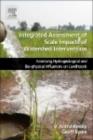 Integrated Assessment of Scale Impacts of Watershed Intervention : Assessing Hydrogeological and Bio-physical Influences on Livelihoods - eBook