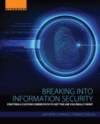 Breaking into Information Security : Crafting a Custom Career Path to Get the Job You Really Want - eBook