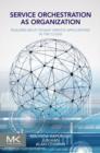Service Orchestration as Organization : Building Multi-Tenant Service Applications in the Cloud - eBook