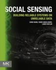 Social Sensing : Building Reliable Systems on Unreliable Data - eBook