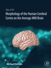 Atlas of the Morphology of the Human Cerebral Cortex on the Average MNI Brain - eBook