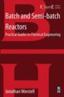 Batch and Semi-batch Reactors : Practical Guides in Chemical Engineering - eBook
