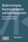 Modern Enterprise Business Intelligence and Data Management : A Roadmap for IT Directors, Managers, and Architects - eBook