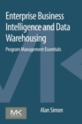 Enterprise Business Intelligence and Data Warehousing : Program Management Essentials - eBook