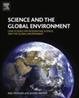 Science and the Global Environment : Case Studies for Integrating Science and the Global Environment - eBook