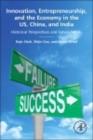 Innovation, Entrepreneurship, and the Economy in the US, China, and India : Historical Perspectives and Future Trends - eBook