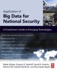Application of Big Data for National Security : A Practitioner's Guide to Emerging Technologies - eBook