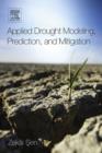 Applied Drought Modeling, Prediction, and Mitigation - eBook