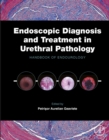 Endoscopic Diagnosis and Treatment in Urethral Pathology : Handbook of Endourology - eBook