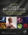 In Situ Tissue Regeneration : Host Cell Recruitment and Biomaterial Design - eBook