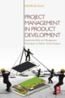 Project Management in Product Development : Leadership Skills and Management Techniques to Deliver Great Products - eBook
