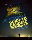 The Scientist's Guide to Cardiac Metabolism - eBook