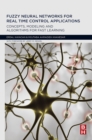 Fuzzy Neural Networks for Real Time Control Applications : Concepts, Modeling and Algorithms for Fast Learning - eBook