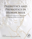 Prebiotics and Probiotics in Human Milk : Origins and Functions of Milk-Borne Oligosaccharides and Bacteria - eBook