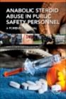Anabolic Steroid Abuse in Public Safety Personnel : A Forensic Manual - eBook