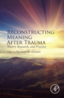 Reconstructing Meaning After Trauma : Theory, Research, and Practice - eBook