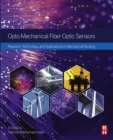 Opto-mechanical Fiber Optic Sensors : Research, Technology, and Applications in Mechanical Sensing - eBook