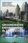 Groundwater Environment in Asian Cities : Concepts, Methods and Case Studies - eBook