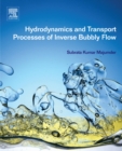 Hydrodynamics and Transport Processes of Inverse Bubbly Flow - eBook