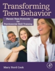 Transforming Teen Behavior : Parent Teen Protocols for Psychosocial Skills Training - eBook