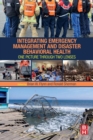 Integrating Emergency Management and Disaster Behavioral Health : One Picture through Two Lenses - eBook