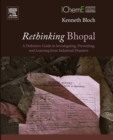 Rethinking Bhopal : A Definitive Guide to Investigating, Preventing, and Learning from Industrial Disasters - eBook