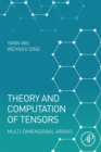 Theory and Computation of Tensors : Multi-Dimensional Arrays - eBook