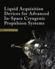 Liquid Acquisition Devices for Advanced In-Space Cryogenic Propulsion Systems - eBook
