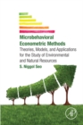 Microbehavioral Econometric Methods : Theories, Models, and Applications for the Study of Environmental and Natural Resources - eBook