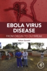 Ebola Virus Disease : From Origin to Outbreak - eBook
