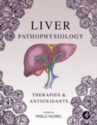 Liver Pathophysiology : Therapies and Antioxidants - eBook