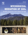Mycorrhizal Mediation of Soil : Fertility, Structure, and Carbon Storage - eBook