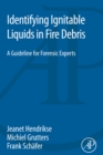 Identifying Ignitable Liquids in Fire Debris : A Guideline for Forensic Experts - eBook