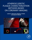 Atherosclerotic Plaque Characterization Methods Based on Coronary Imaging - Book