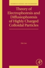 Theory of Electrophoresis and Diffusiophoresis of Highly Charged Colloidal Particles - eBook