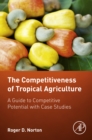 The Competitiveness of Tropical Agriculture : A Guide to Competitive Potential with Case Studies - eBook