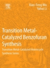 Transition Metal-Catalyzed Benzofuran Synthesis : Transition Metal-Catalyzed Heterocycle Synthesis Series - eBook
