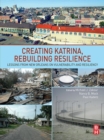 Creating Katrina, Rebuilding Resilience : Lessons from New Orleans on Vulnerability and Resiliency - eBook