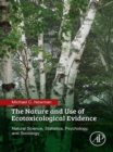 The Nature and Use of Ecotoxicological Evidence : Natural Science, Statistics, Psychology, and Sociology - eBook
