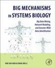 Big Mechanisms in Systems Biology : Big Data Mining, Network Modeling, and Genome-Wide Data Identification - eBook