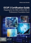 OCUP 2 Certification Guide : Preparing for the OMG Certified UML 2.5 Professional 2 Foundation Exam - eBook