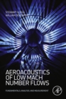 Aeroacoustics of Low Mach Number Flows : Fundamentals, Analysis, and Measurement - eBook