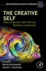The Creative Self : Effect of Beliefs, Self-Efficacy, Mindset, and Identity - eBook
