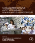 Social and Administrative Aspects of Pharmacy in Low- and Middle-Income Countries : Present Challenges and Future Solutions - eBook