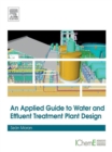 An Applied Guide to Water and Effluent Treatment Plant Design - eBook