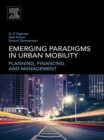 Emerging Paradigms in Urban Mobility : Planning, Financing and Management - eBook