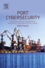 Port Cybersecurity : Securing Critical Information Infrastructures and Supply Chains - eBook