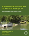 Planning and Evaluation of Irrigation Projects : Methods and Implementation - eBook