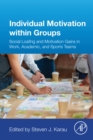 Individual Motivation within Groups : Social Loafing and Motivation Gains in Work, Academic, and Sports Teams - eBook