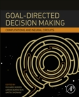 Goal-Directed Decision Making : Computations and Neural Circuits - eBook
